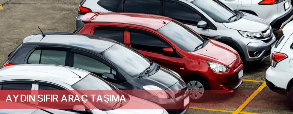 Aydın İli Sıfır Araç Taşıma